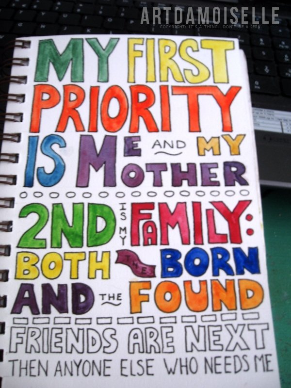 A page filled with multicolored block letters reading, "My first priority is me and my mother. 2nd is family: both the born and the found.  Friends are next, then anyone else who needs me."